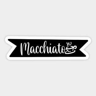 Macchiato - A Retro Vintage Typography Gift Idea for Coffee Lovers and Caffeine Addicts Sticker